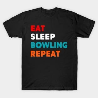 Eat Sleep Bowling Repeat T-Shirt T-Shirt